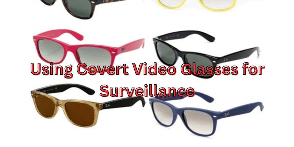Private Paparazzi: Using Covert Video Glasses for Surveillance 2 Using covert video glasses for surveillance