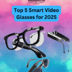 Top 5 Smart Video Glasses March 2025